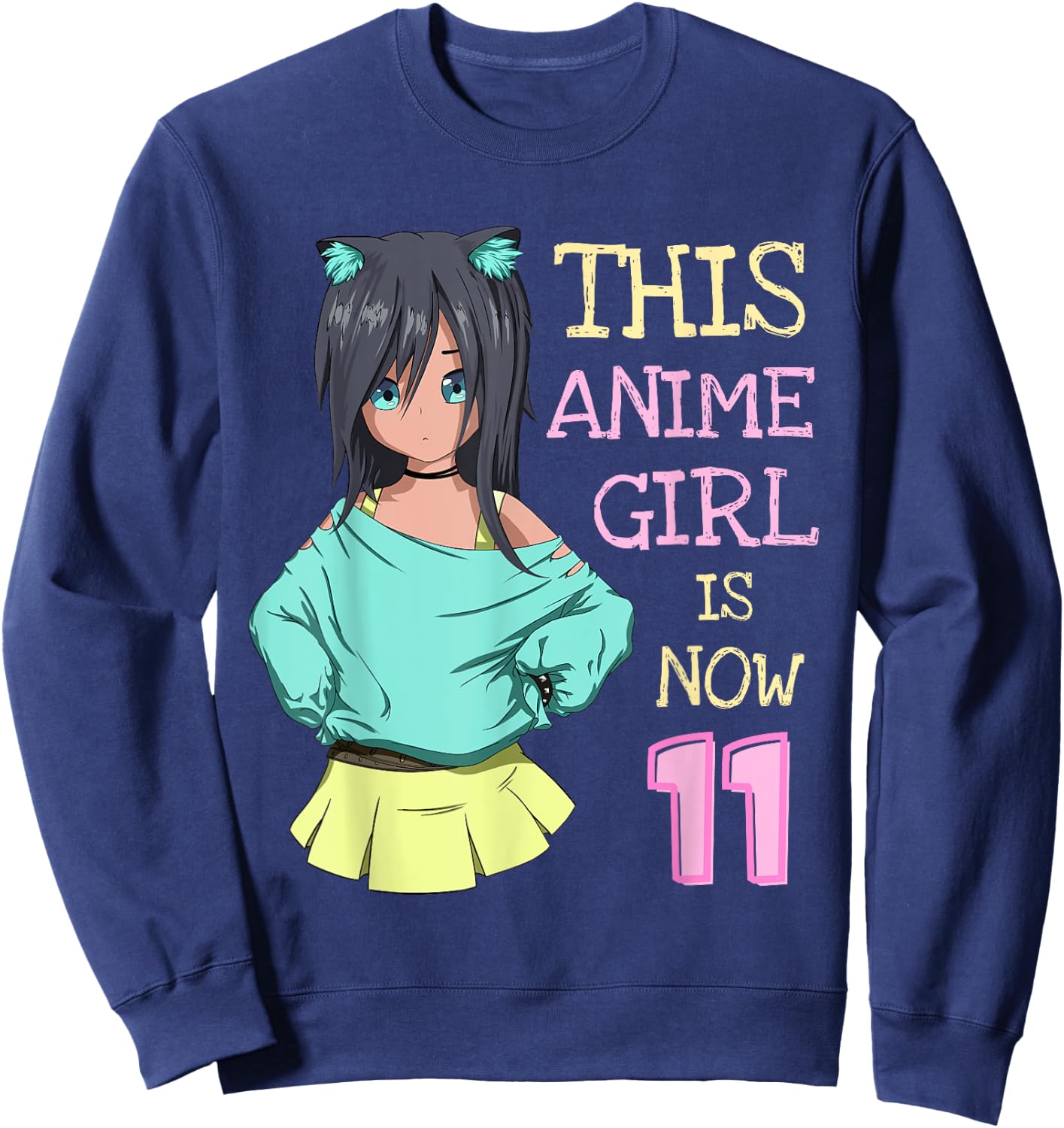 This Anime Girl Is Now 11 Years Old Birthday Girl Kawaii Sweatshirt - Sweatshirt | Navy