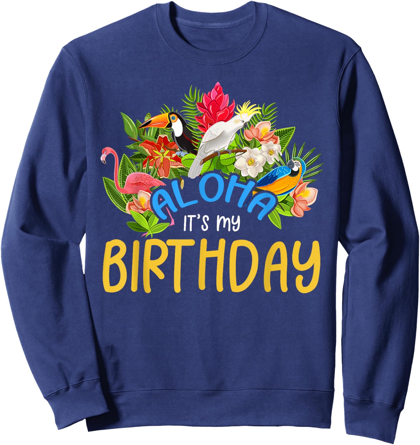 Aloha It's My Birthday Party 2024 Hawaii Trip B-Day Squad Sweatshirt - Sweatshirt | Navy
