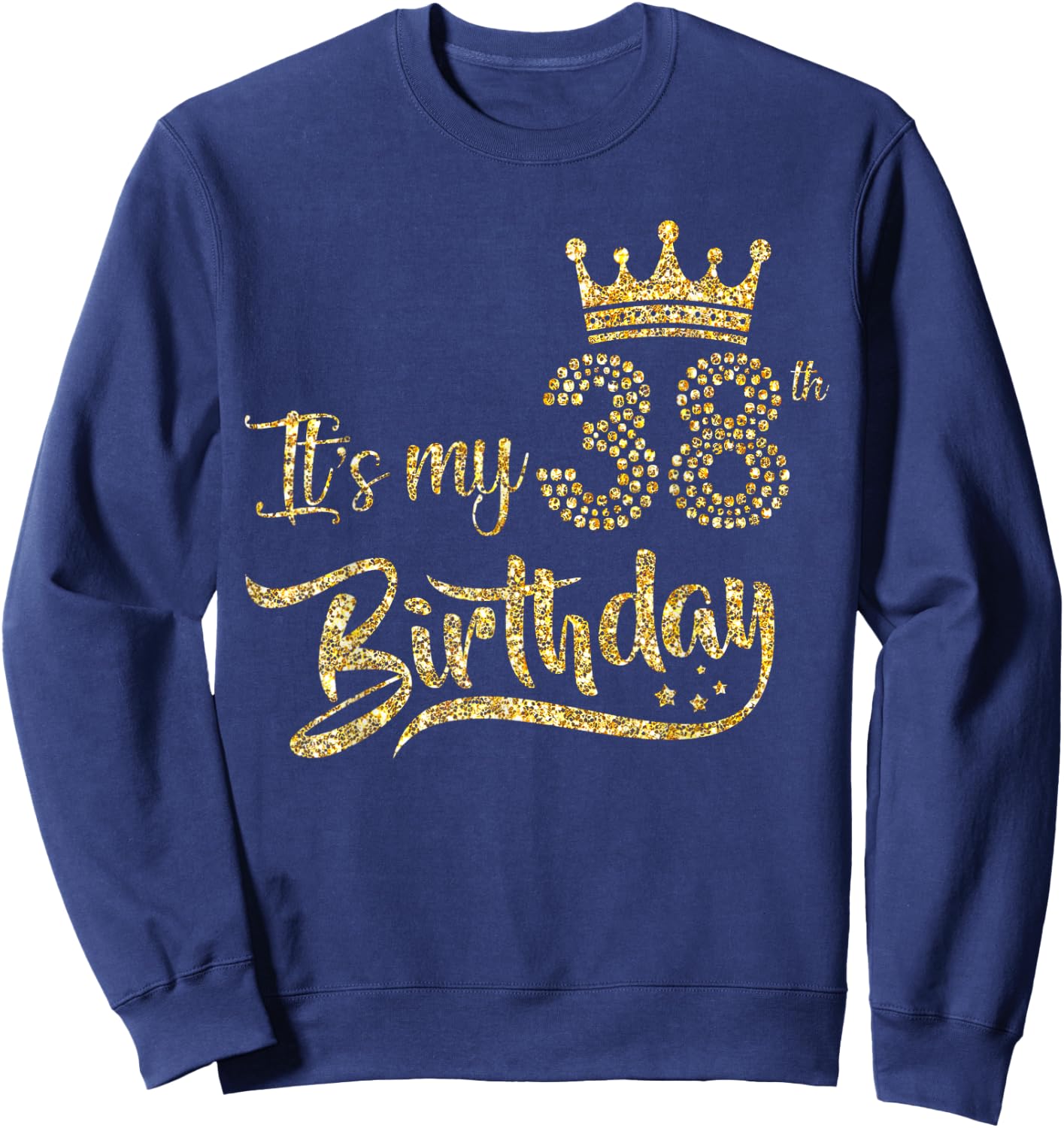 It's My 38th birthday Crown 38 Yrs Old Birthday Queen Sweatshirt - Sweatshirt | Navy