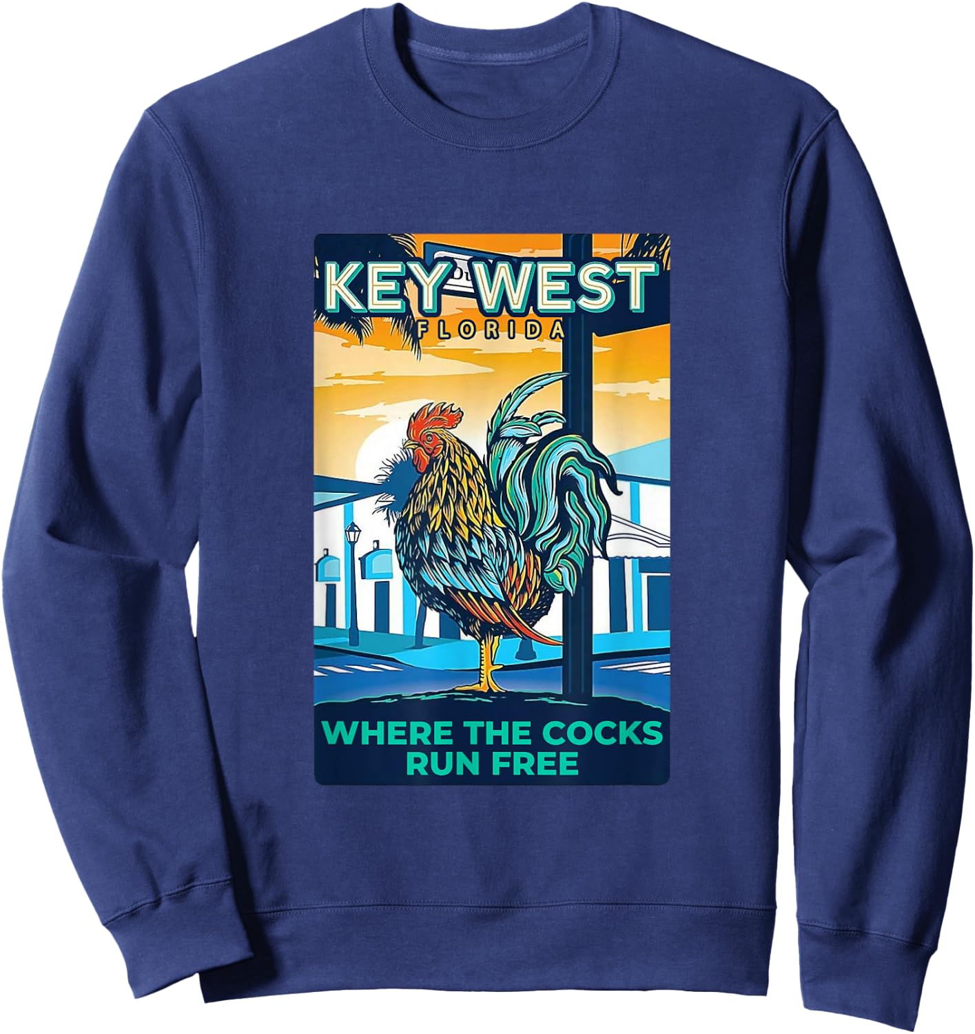 Key West Florida Rooster Funny Where The Chicken Run Free Sweatshirt - Sweatshirt | Navy