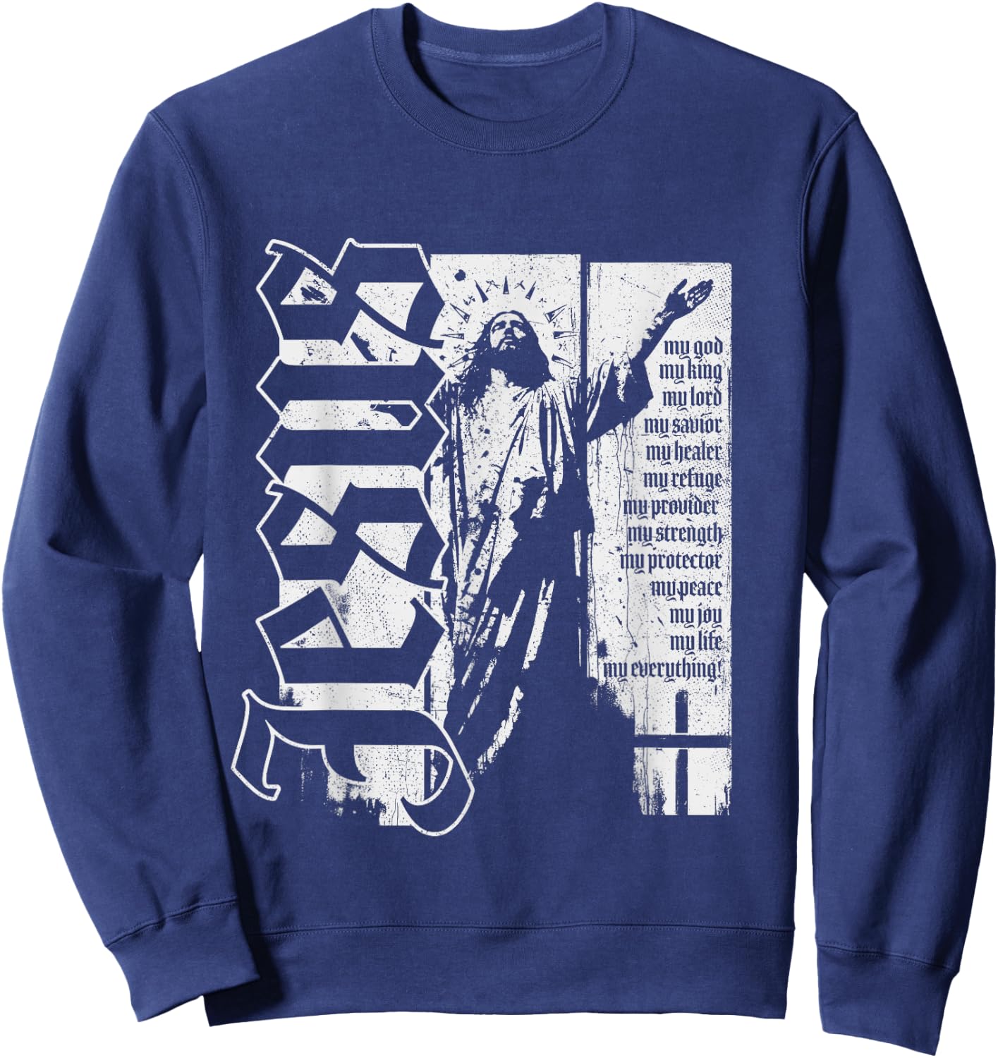 Jesus Christ God King Lord Savior Strength Prayer Christian Sweatshirt - Sweatshirt | Navy
