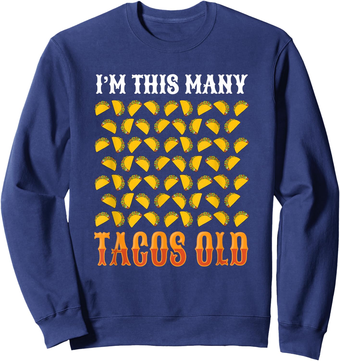Funny 60 Year Old Taco Lover Taco Bars 60th Birthday Taco Sweatshirt - Sweatshirt | Navy