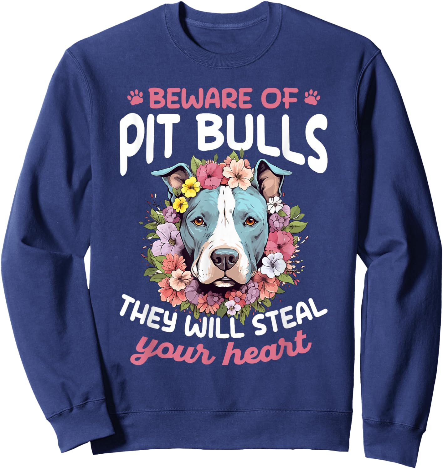 Pitbull Pittie Beware of PitBulls they will steal your Heart Sweatshirt - Sweatshirt | Navy
