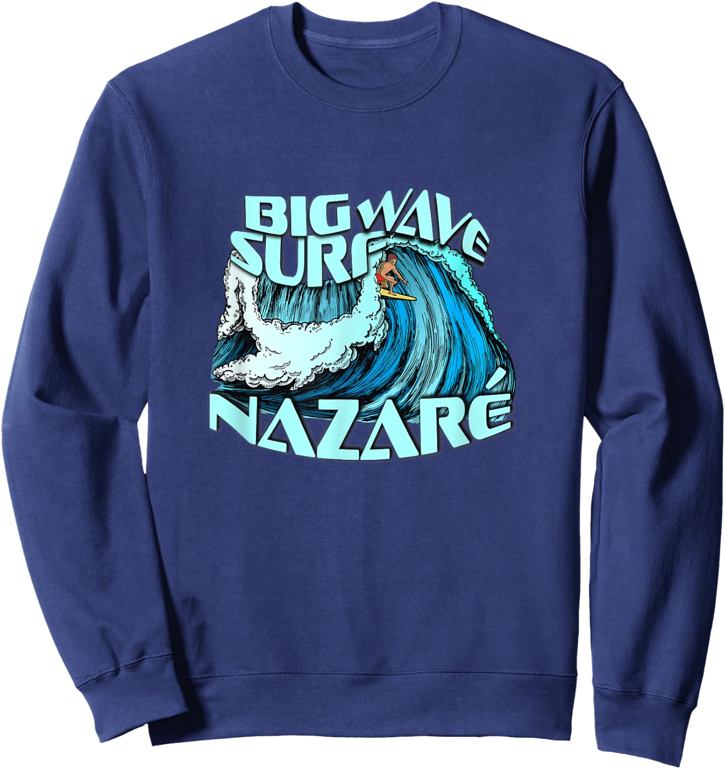 Big Wave Surfer 100 Foot Wave Surf Nazare Portugal Rad Sweatshirt - Sweatshirt | Navy