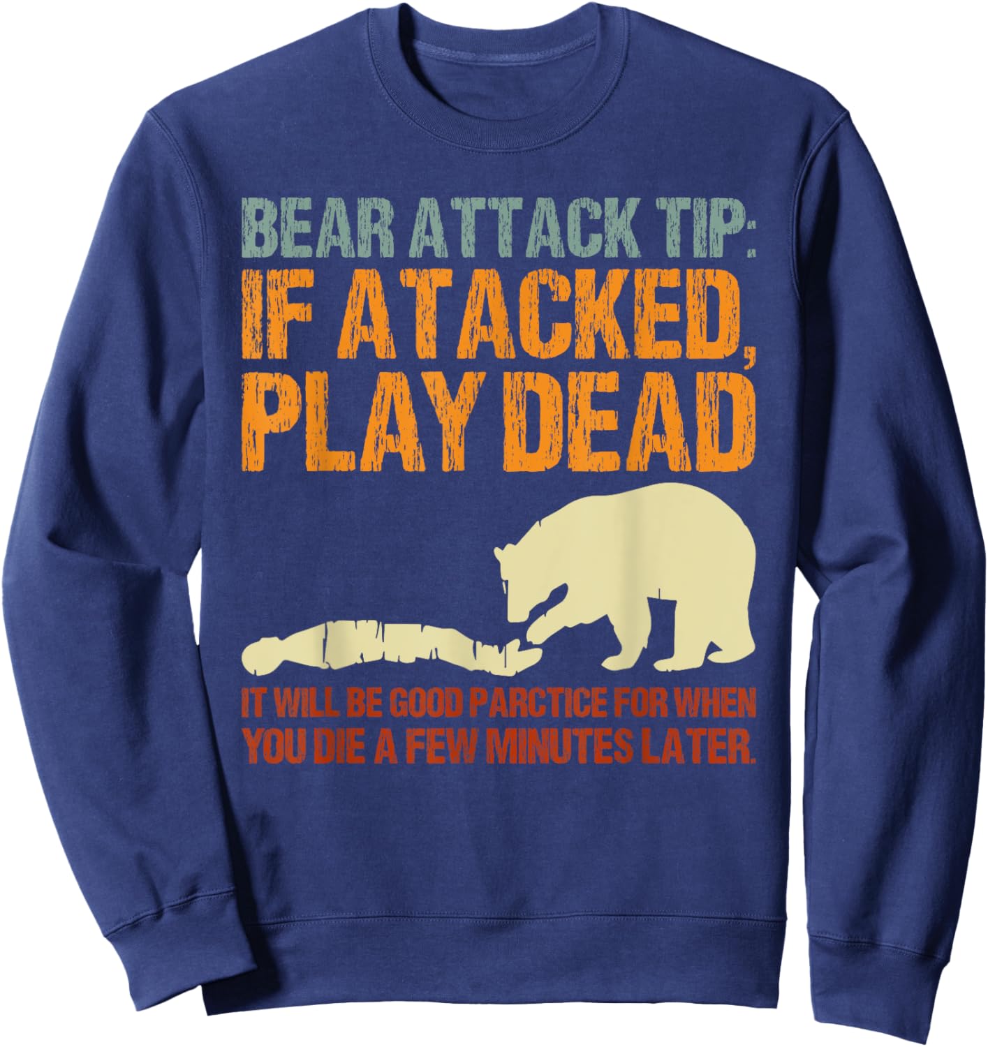 Bear Attack Tip Play Dead Funny Camping Gear I Hate Camping Sweatshirt - Sweatshirt | Navy