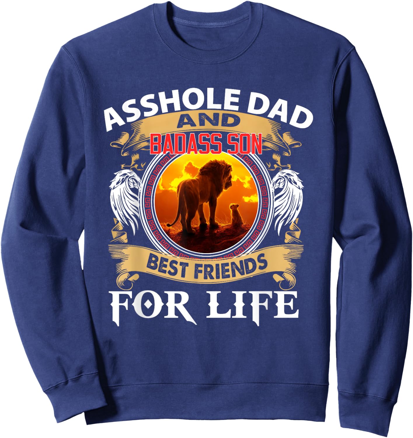 Lion Asshole Dad And Badass Son Best Friends For Life Sweatshirt - Sweatshirt | Navy