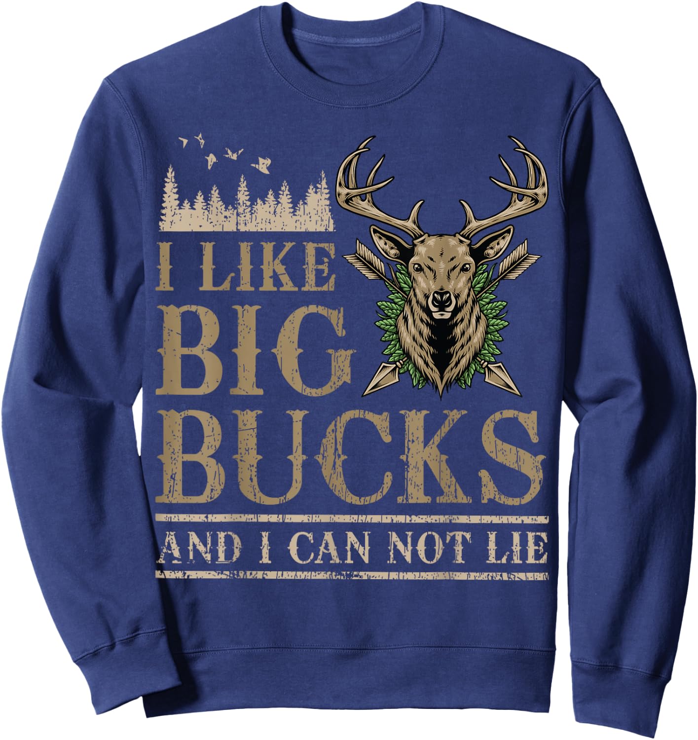 I Like Big Bucks And I Can Not Lie Funny Bow Hunter Hunting Sweatshirt - Sweatshirt | Navy