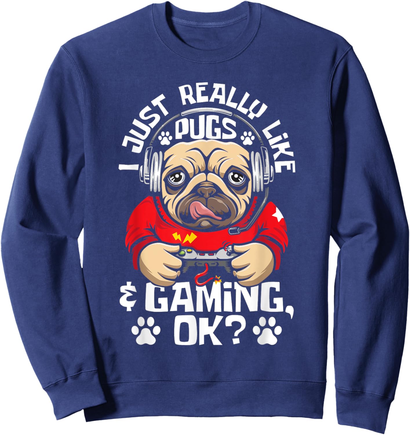 Funny Pug Shirts I Just Really Like Pugs & Gaming - Video Gamer Dog Lover Sweatshirt - Sweatshirt | Navy