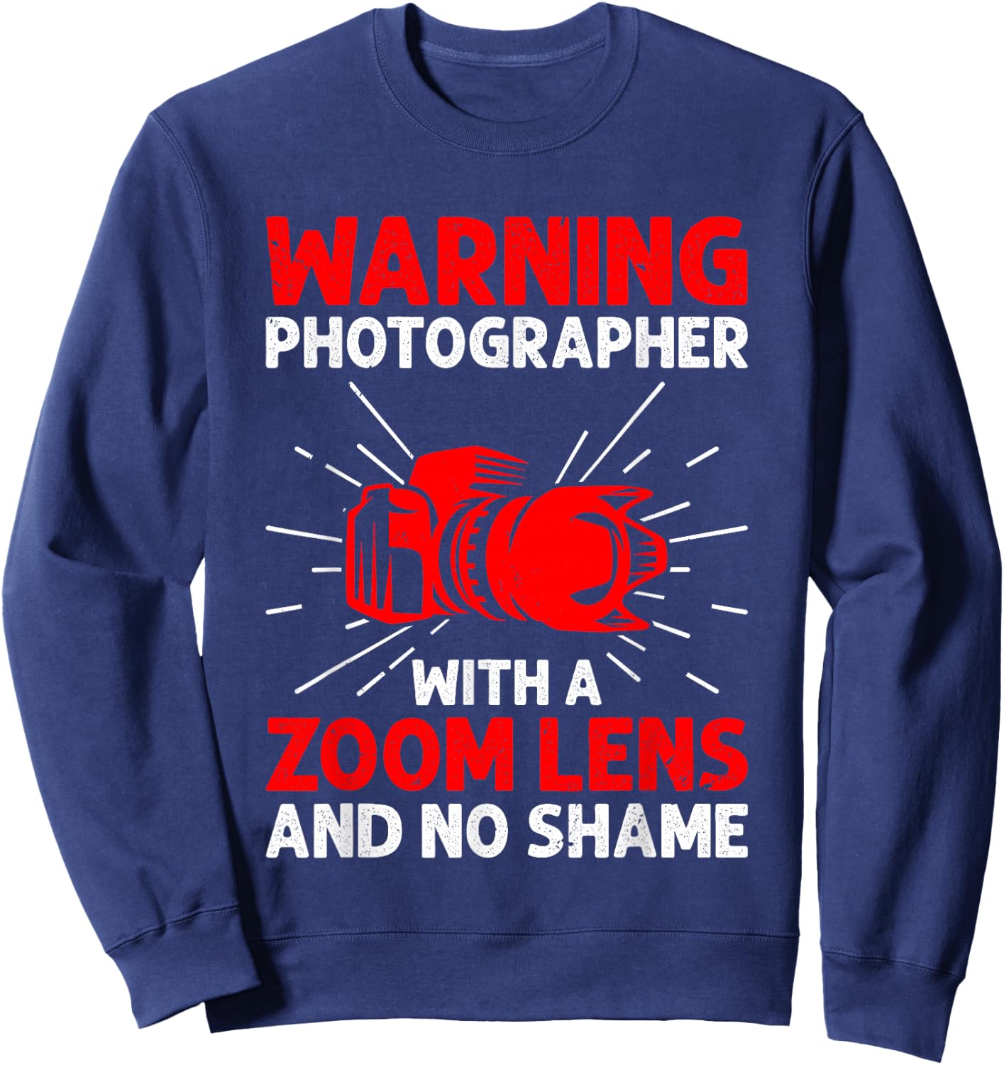 Warning Photographer With A Zoom Lens And No Shame Camera Sweatshirt - Sweatshirt | Navy