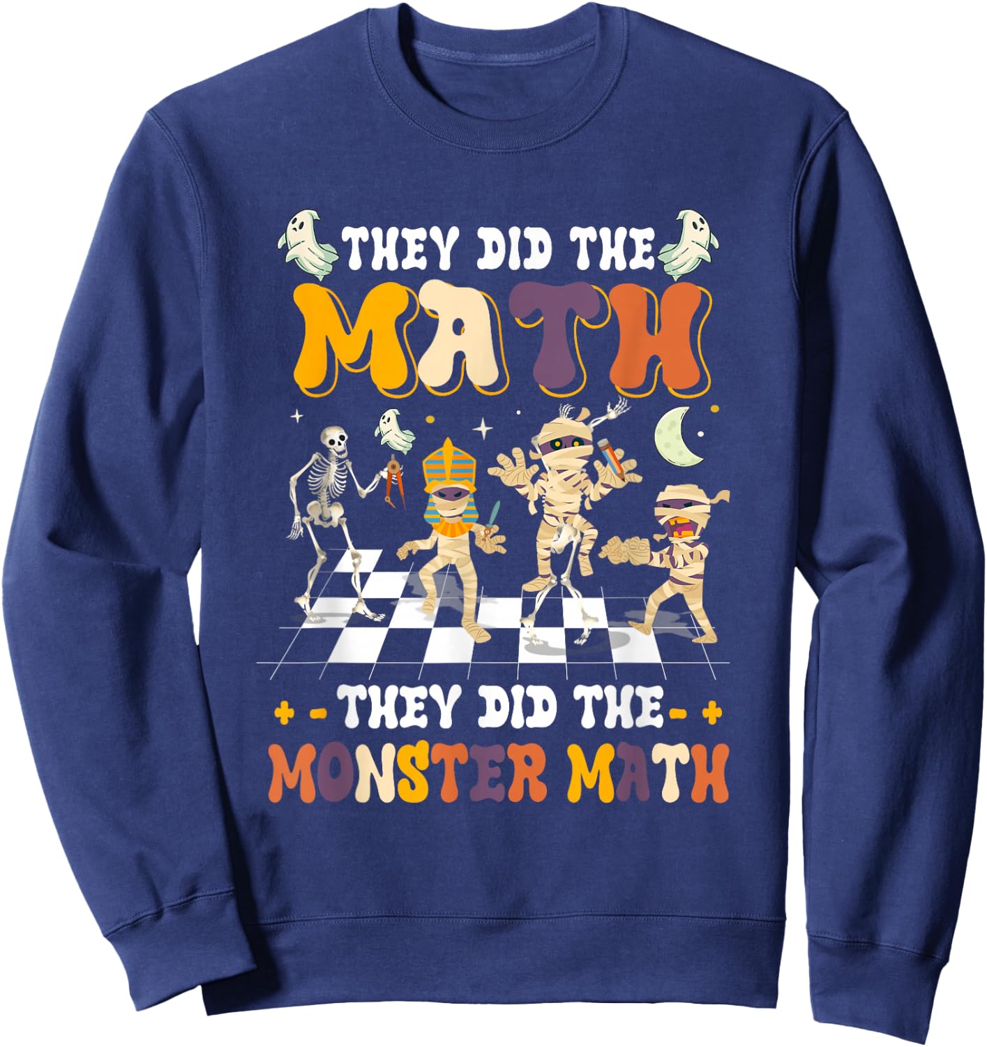 Skeleton Dancing They Did The Math They Did The Monster Math Sweatshirt - Sweatshirt | Navy