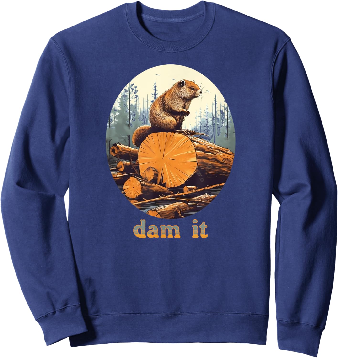 Dam It Beaver Funny Pun Joke Sweatshirt - Sweatshirt | Navy