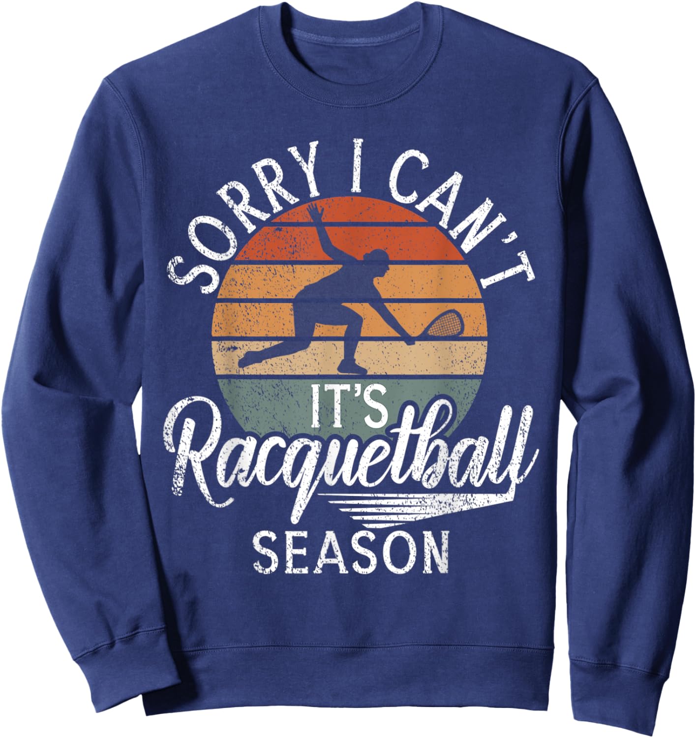 Sorry i cant its Racquetball Season Racquetball Sweatshirt - Sweatshirt | Navy