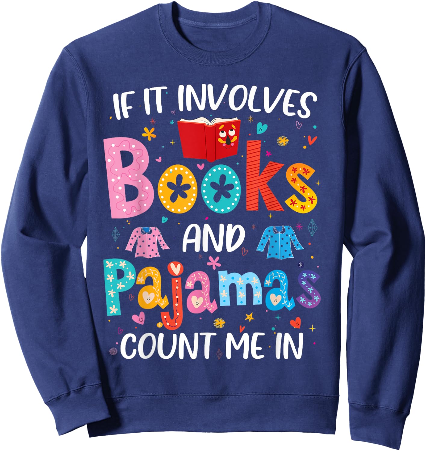 If It Involves Books and Pajamas Count Me in Reading Bedtime Sweatshirt - Sweatshirt | Navy
