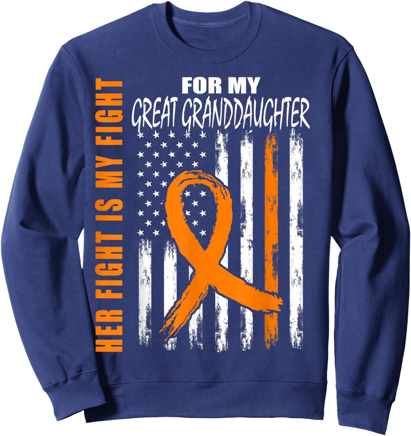 Her Fight Great Granddaughter Leukemia Awareness Flag Gifts Sweatshirt - Sweatshirt | Navy