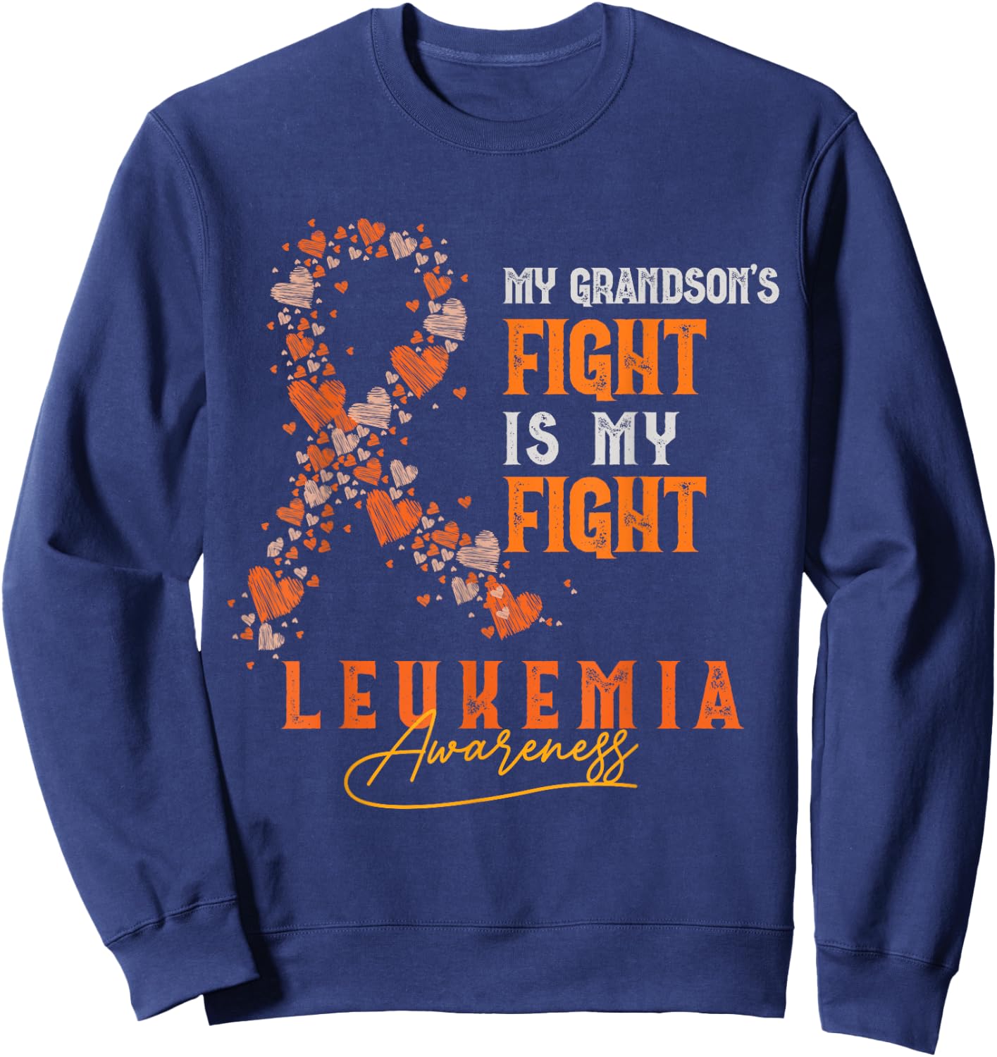 My Grandson's Fight Is My Fight Leukemia Survivor Support Sweatshirt - Sweatshirt | Navy