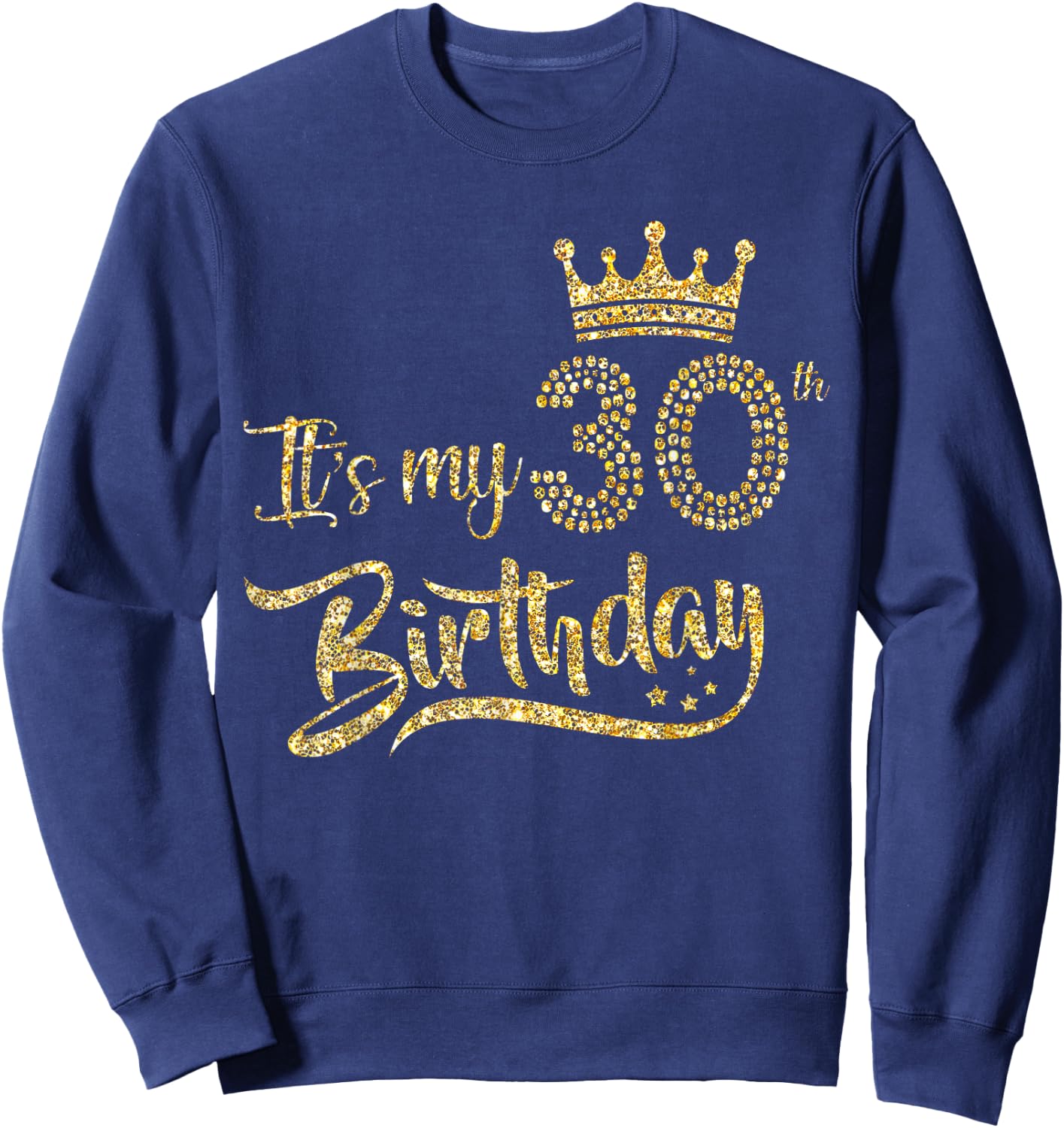 It's My 30th birthday Crown 30 Yrs Old Birthday Queen Sweatshirt - Sweatshirt | Navy