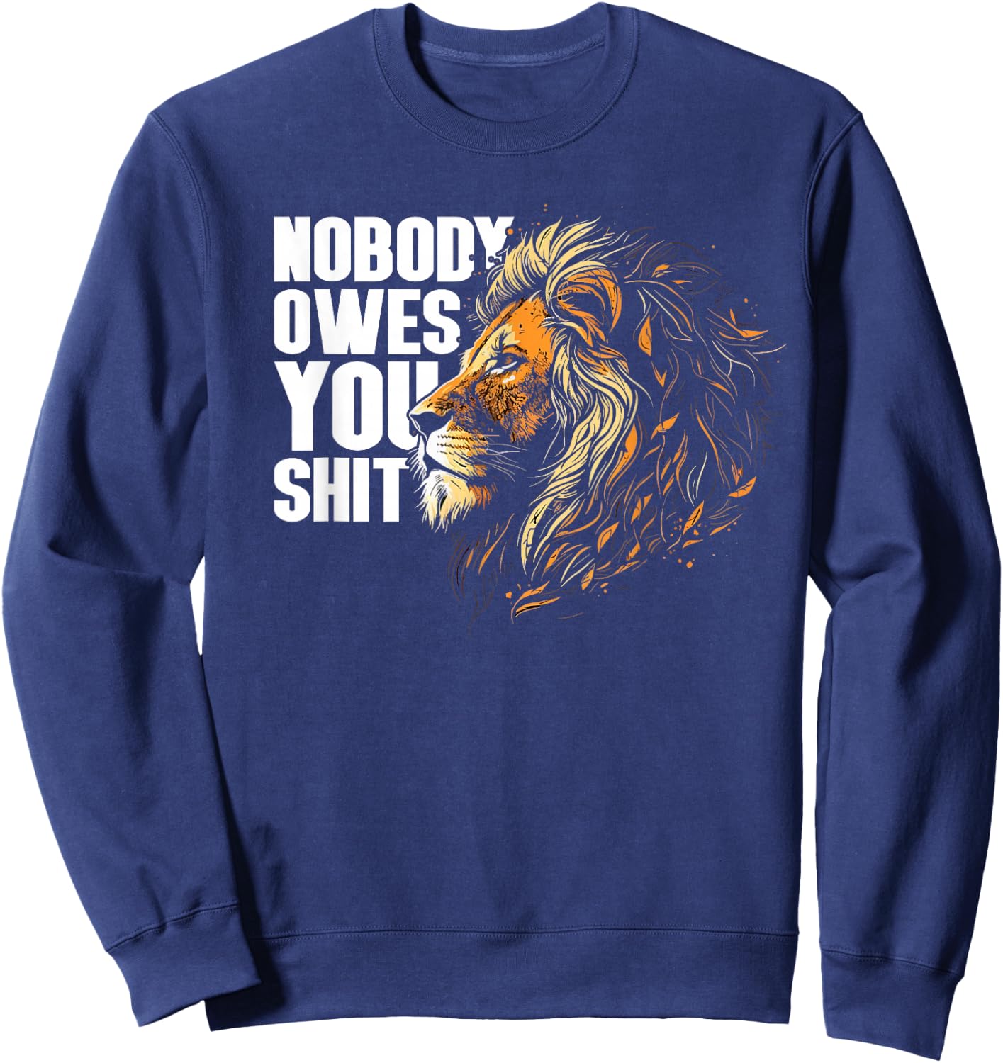 Nobody Owes You Shit Sweatshirt - Sweatshirt | Navy