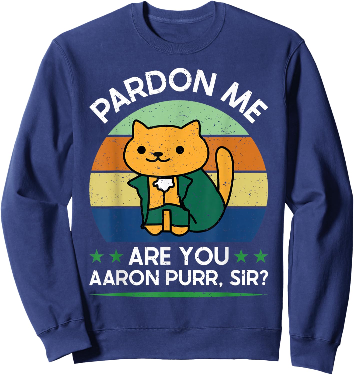 Funny 4Th Of July Pardon Me Are You Aaron Purr Sir Sweatshirt - Sweatshirt | Navy