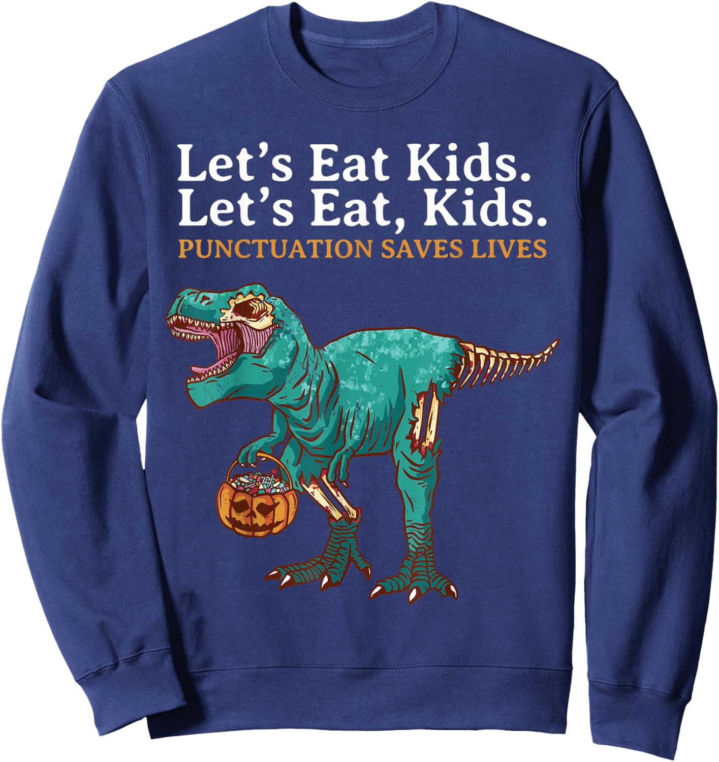 Lets Eat Kids Dinosaur Zombie Trick Treat Dinosaur English Sweatshirt - Sweatshirt | Navy