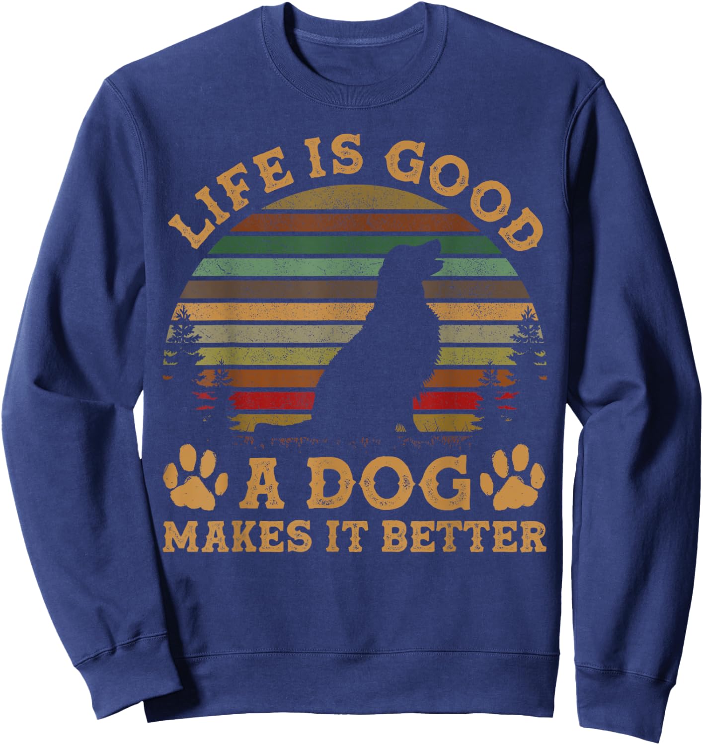 Life Is Funny Good A Dog Makes It Better Vintage Women Sweatshirt - Sweatshirt | Navy