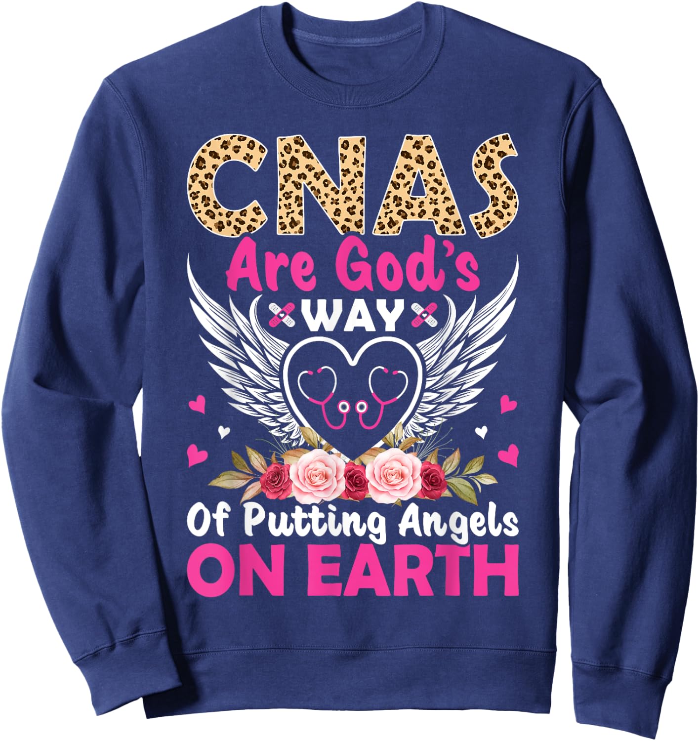 CNAs Are God's Way Of Putting Angels On Earth Sweatshirt - Sweatshirt | Navy