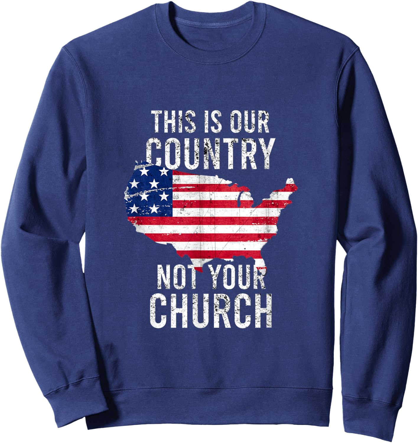 This is our country not your church freedoom religious Sweatshirt - Sweatshirt | Navy