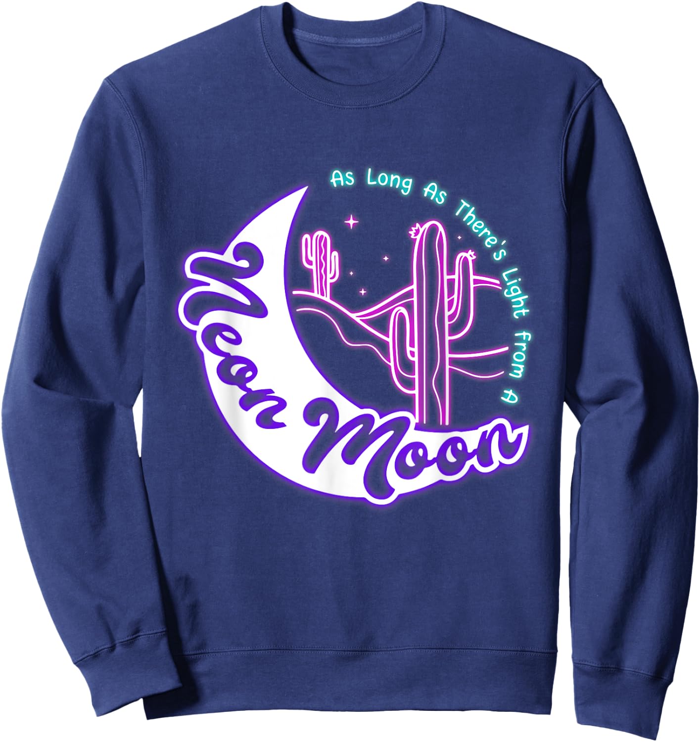 Vintage Cactus Sarcastic The Lights Love Lighting Neon Moons Sweatshirt - Sweatshirt | Navy