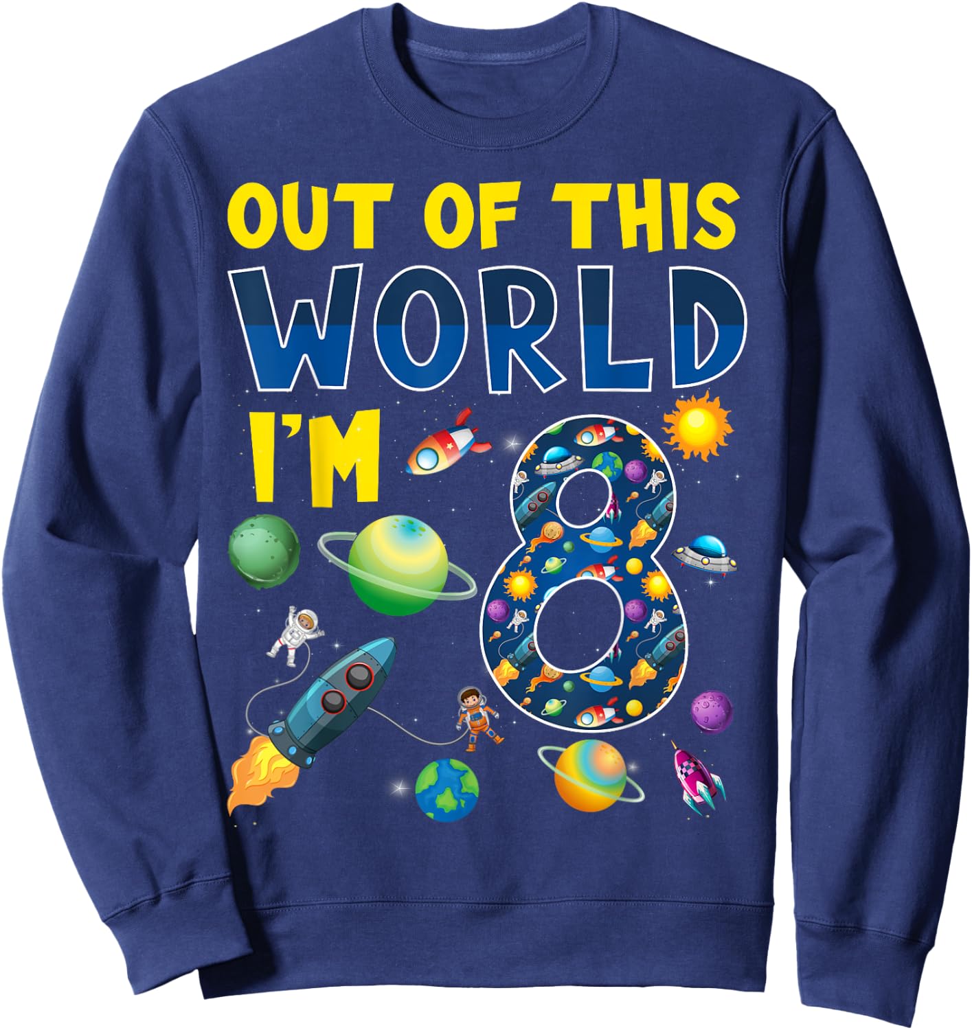 Out Of This World I'm 8 Space Rocket Birthday Party 8th Sweatshirt - Sweatshirt | Navy