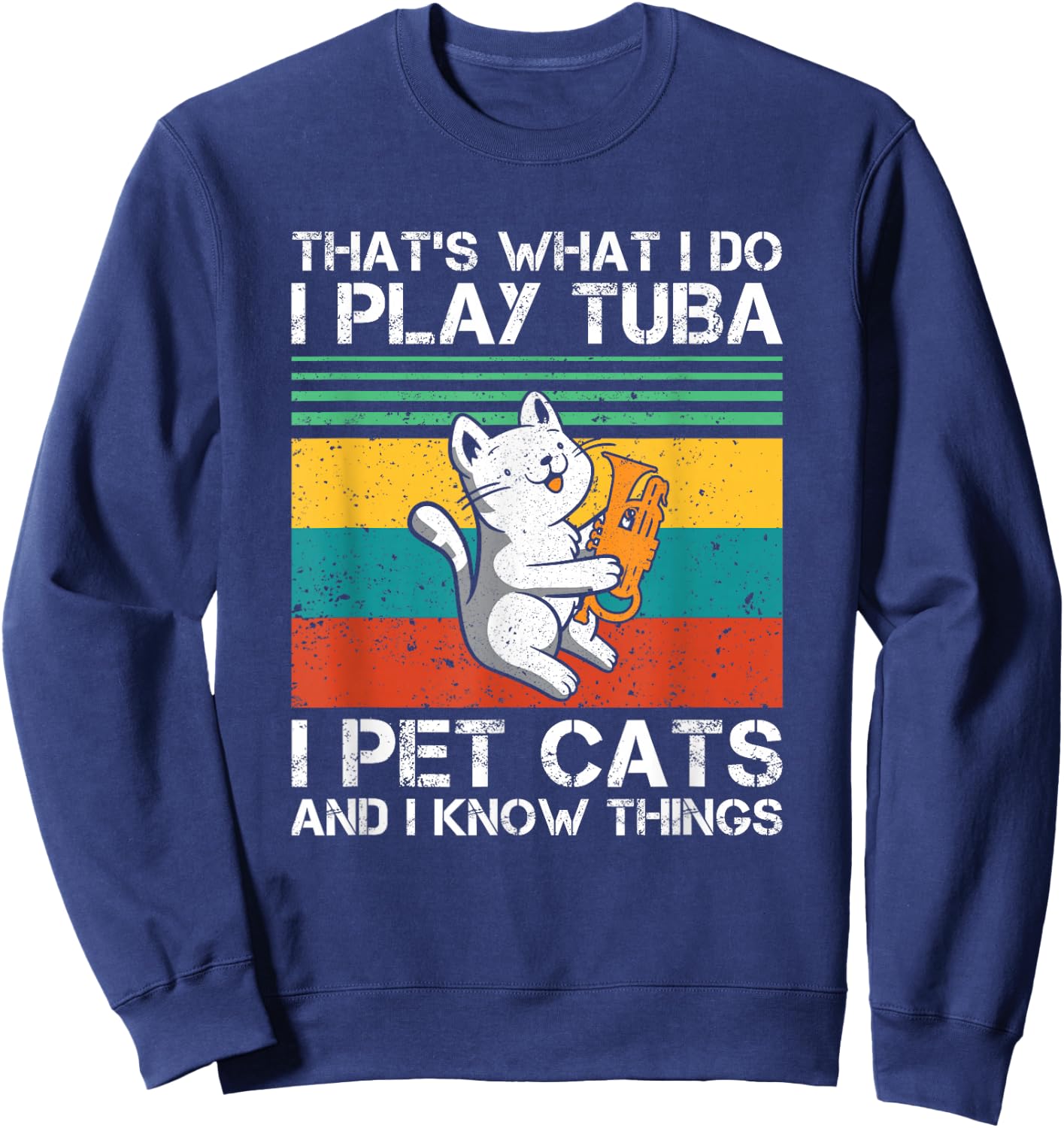 I Play Tuba and I Know Things Tuba Player Cat Lover Sweatshirt - Sweatshirt | Navy
