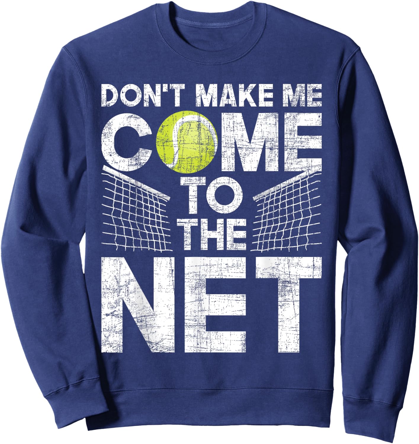 Don't Make Me Come To The Net - Tennis Player Sweatshirt - Sweatshirt | Navy