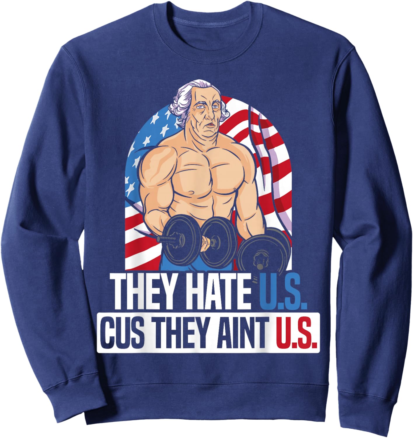 They Hate Us Cuz They Ain't Us America USA Flag 4th of July Sweatshirt - Sweatshirt | Navy