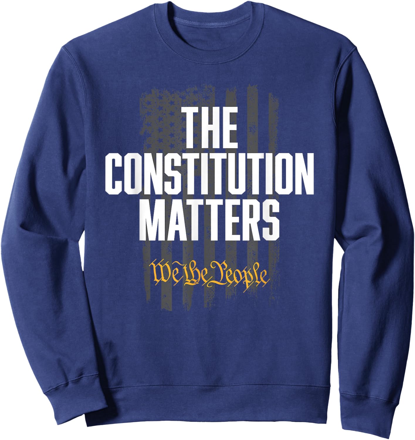 The Constitution Matters Vintage We The People Constitution Sweatshirt - Sweatshirt | Navy