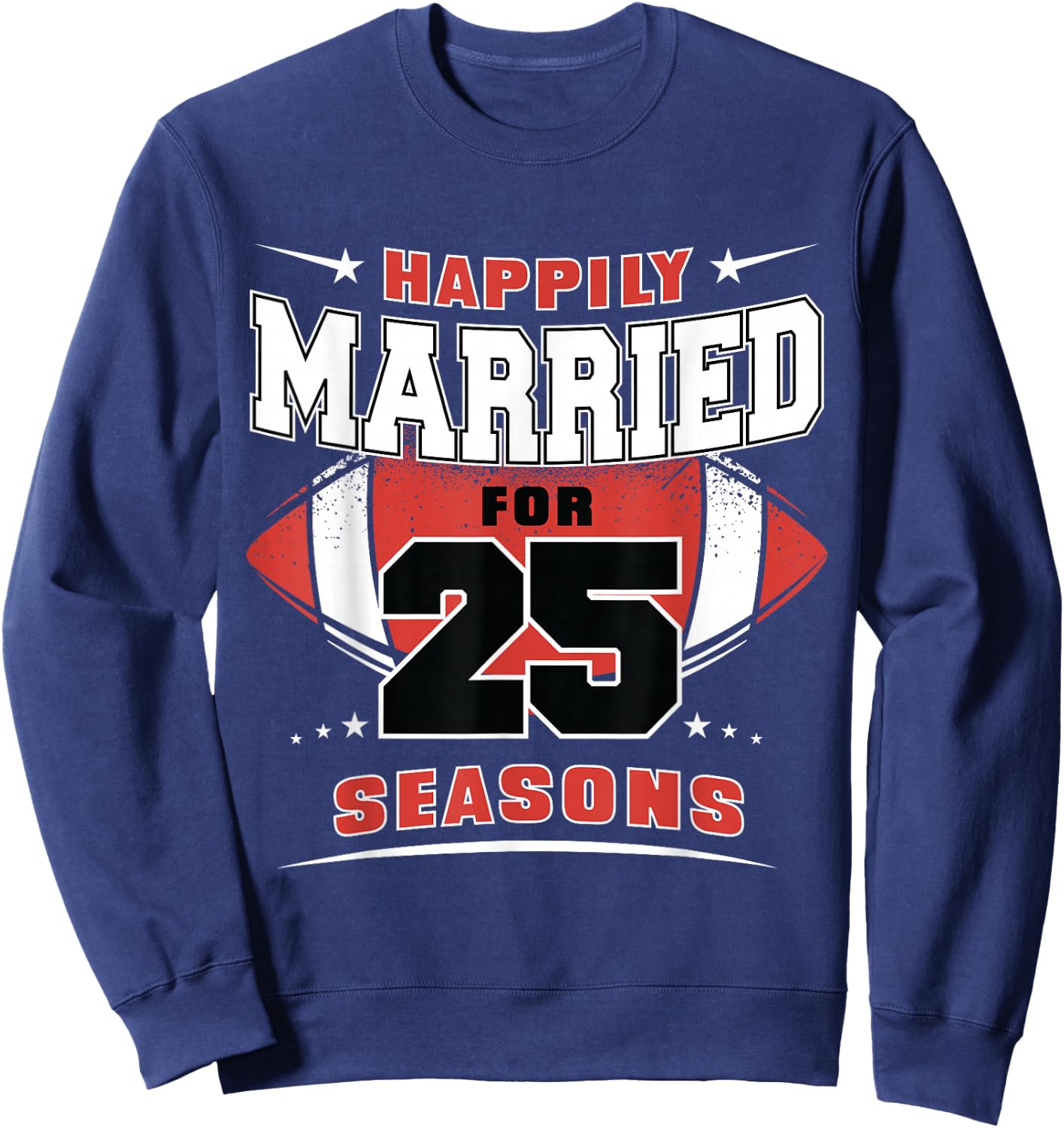 Happily Married for 25 Seasons 25th Wedding Anniversary Sweatshirt - Sweatshirt | Navy