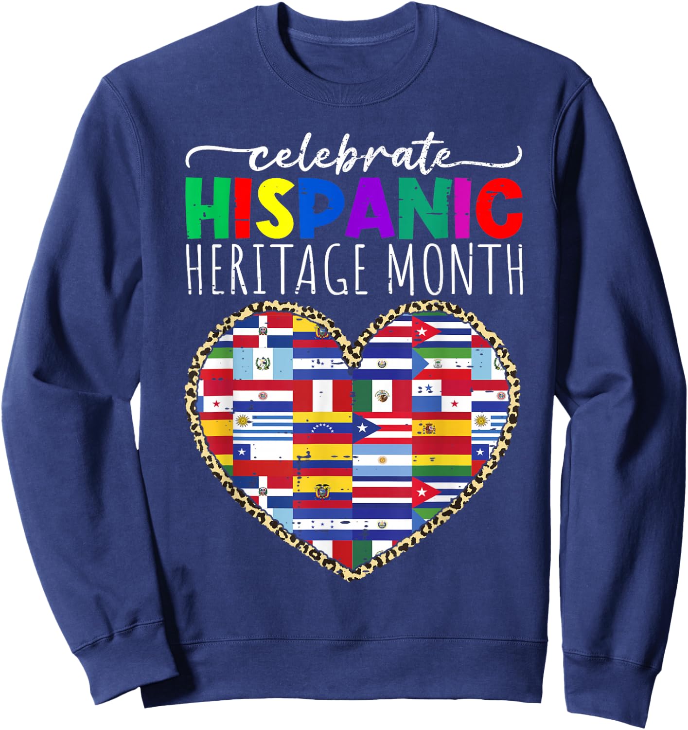 Celebrate Hispanic Heritage Month Celebration Latin Flags Sweatshirt - Sweatshirt | Navy