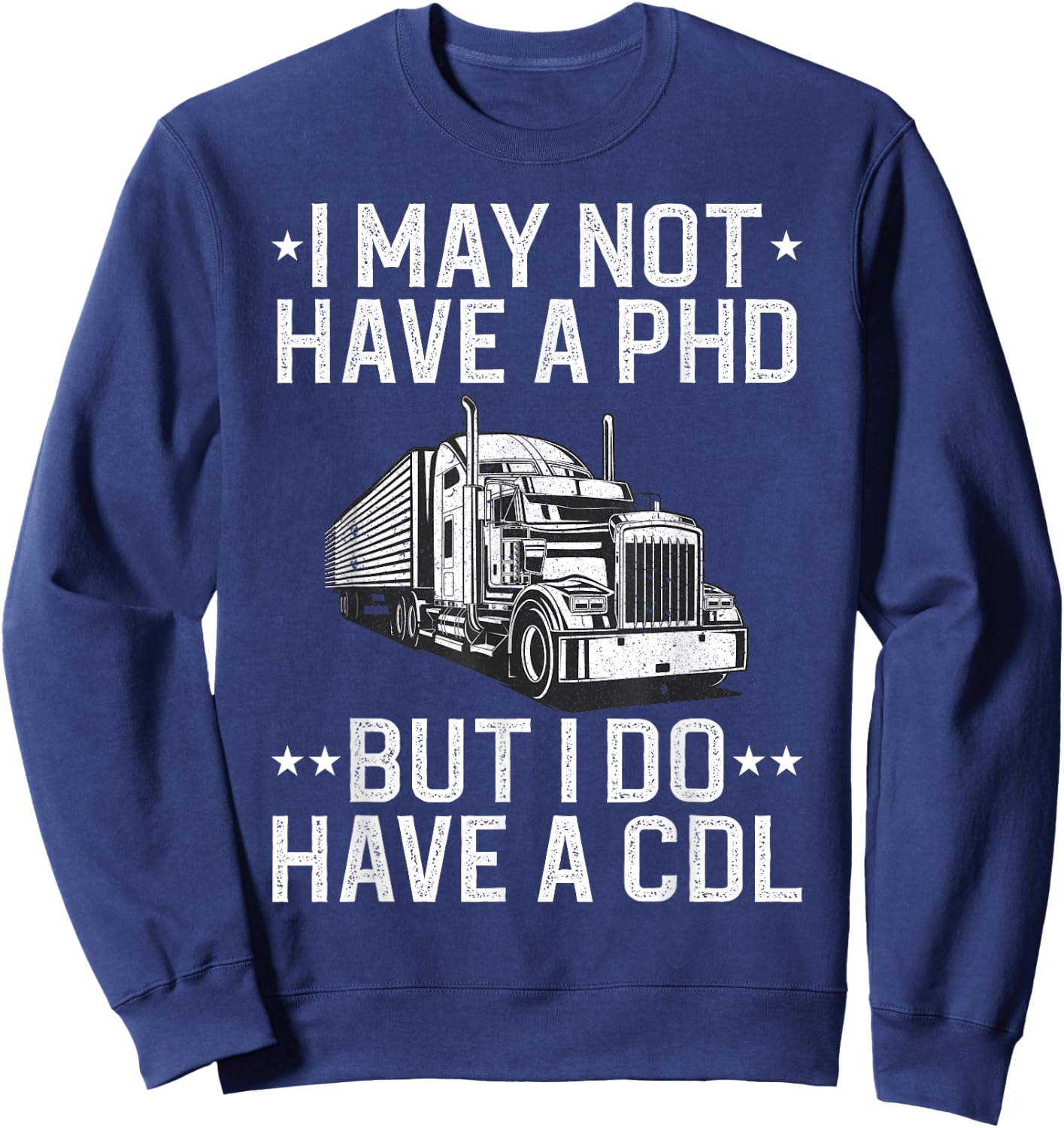 Funny Trucker Design Women CDL Truck Driver Trucker Sweatshirt - Sweatshirt | Navy