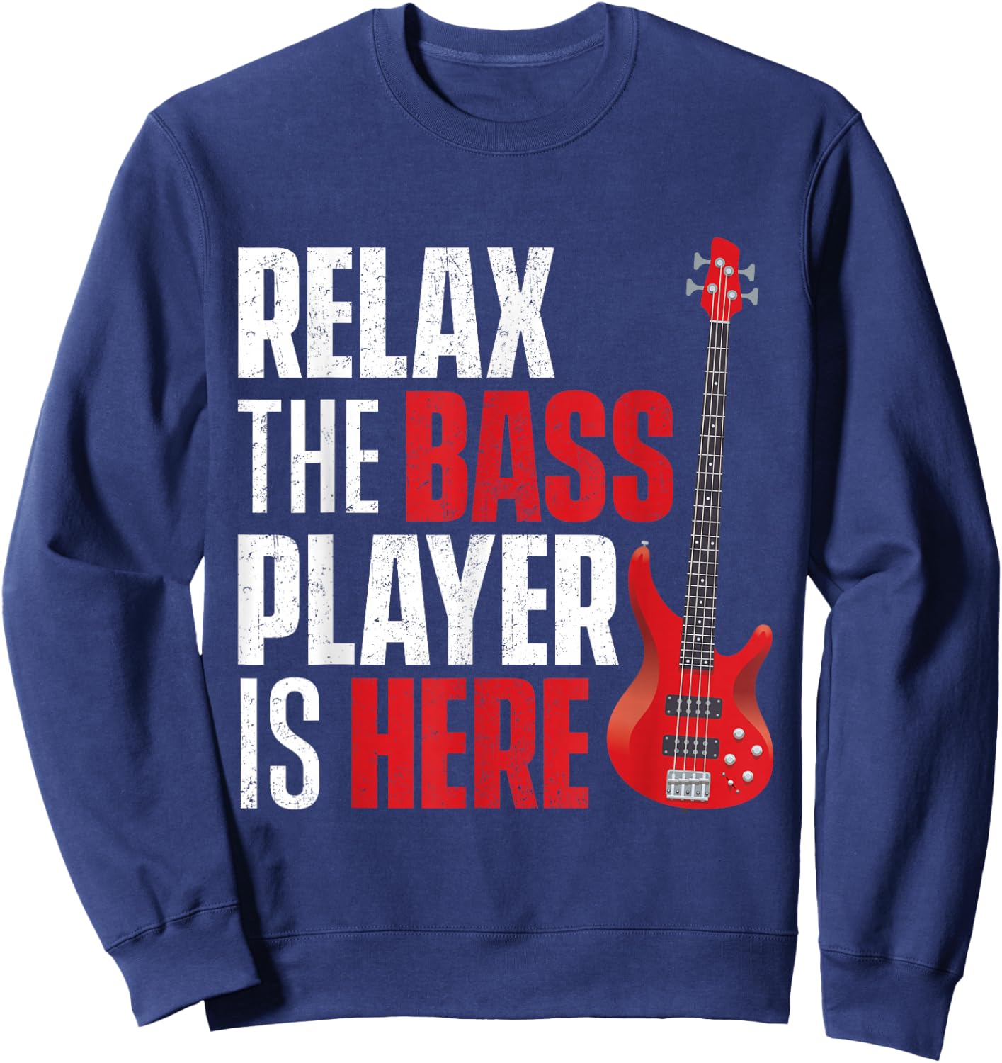 Relax The Bass Player is Here - Bassist Guitarist Musician Sweatshirt - Sweatshirt | Navy
