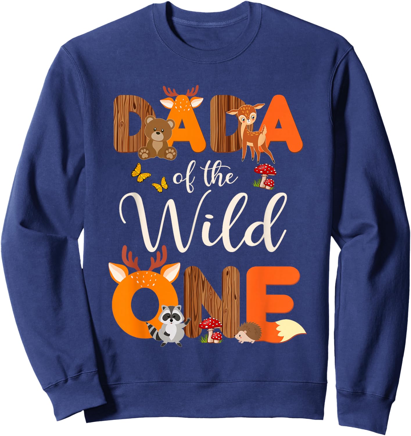 Dada Of The Wild One Woodland Animals 1st Birthday Boy Girl Sweatshirt - Sweatshirt | Navy