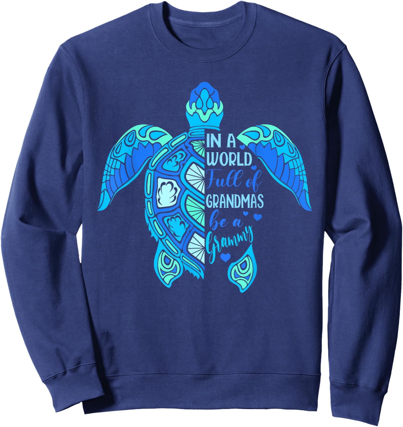 In A World Full Of Grandmas Be A Grammy Turtle Mother's Day Sweatshirt - Sweatshirt | Navy