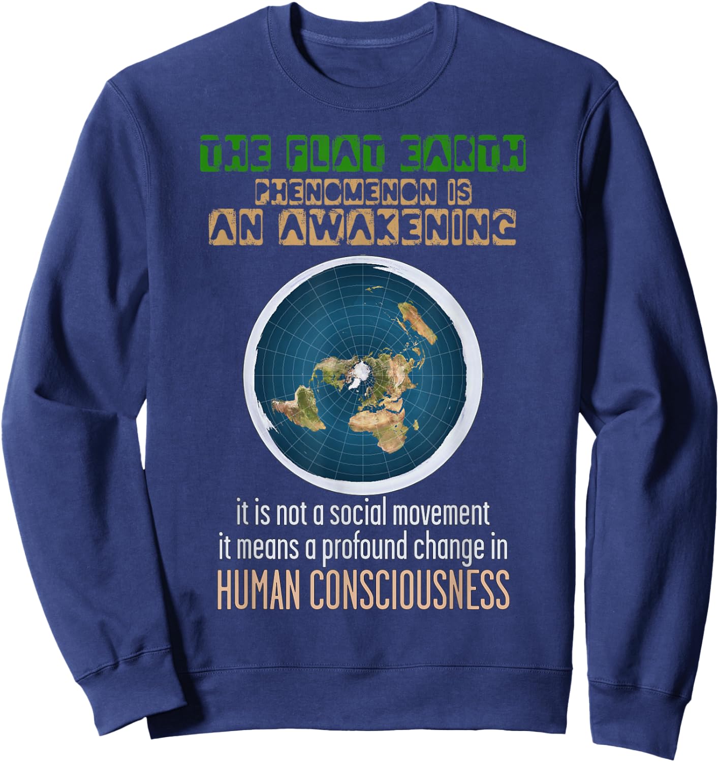 The Flat Earth Phenomena Is An Awakening Flat Earther Sweatshirt - Sweatshirt | Navy