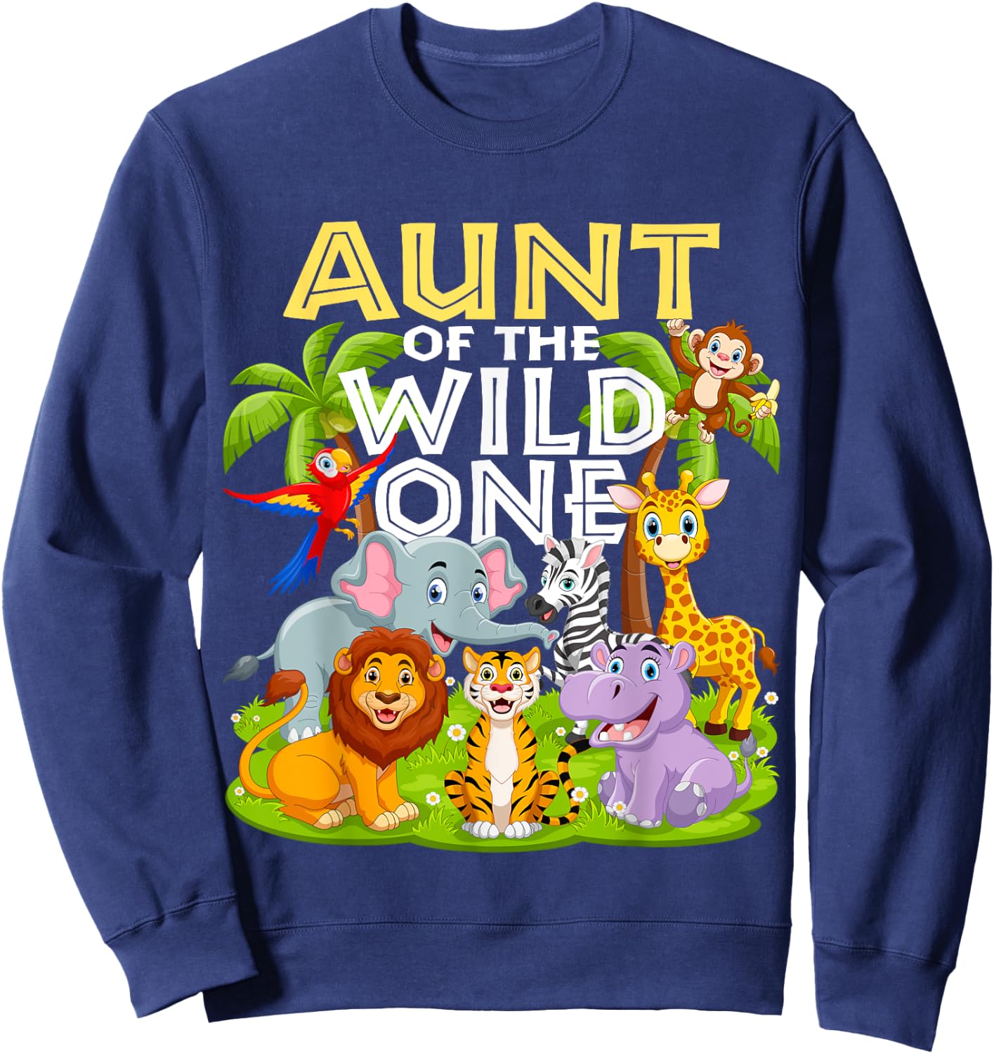 Aunt Of The Wild One 1st Birthday Zoo Animal Safari Jungle Sweatshirt - Sweatshirt | Navy
