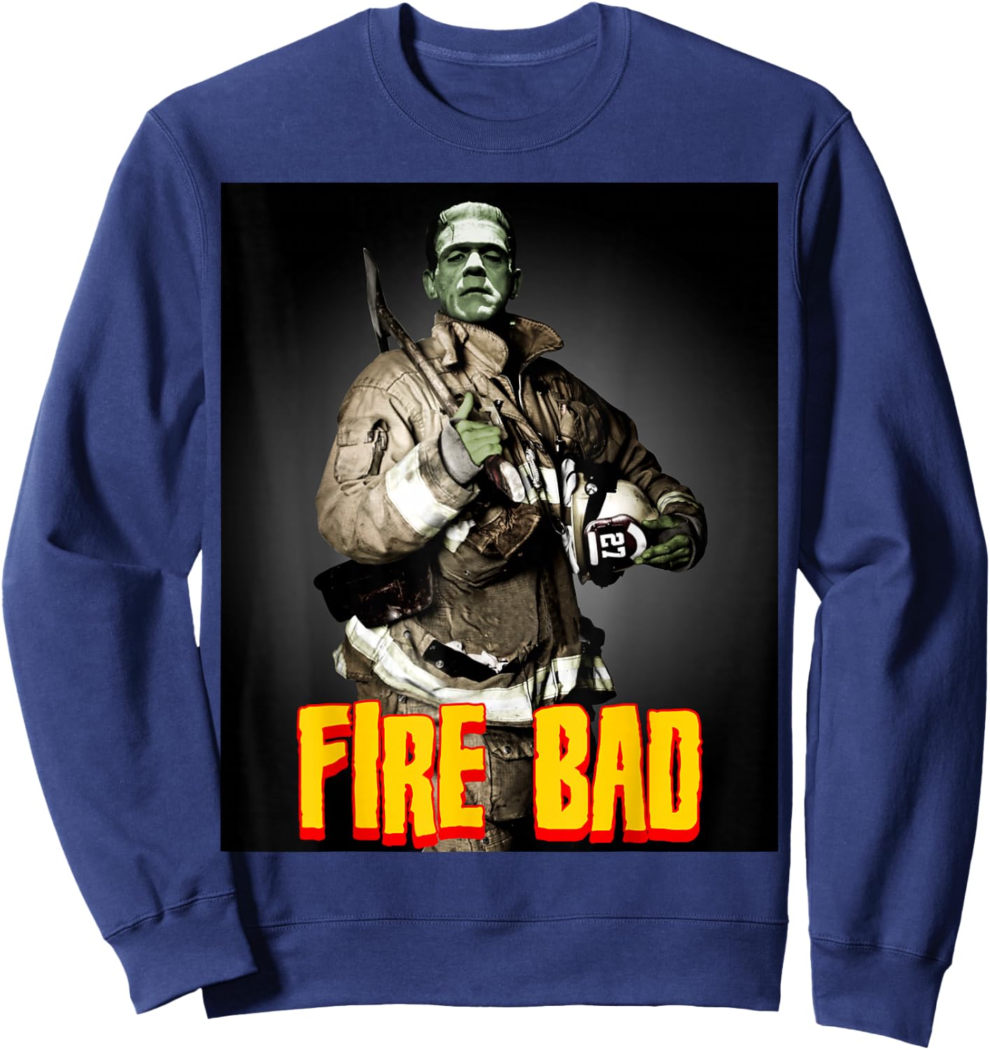 Fire Bad - Firefighter Frankenstein Monster Funny Fireman Sweatshirt - Sweatshirt | Navy