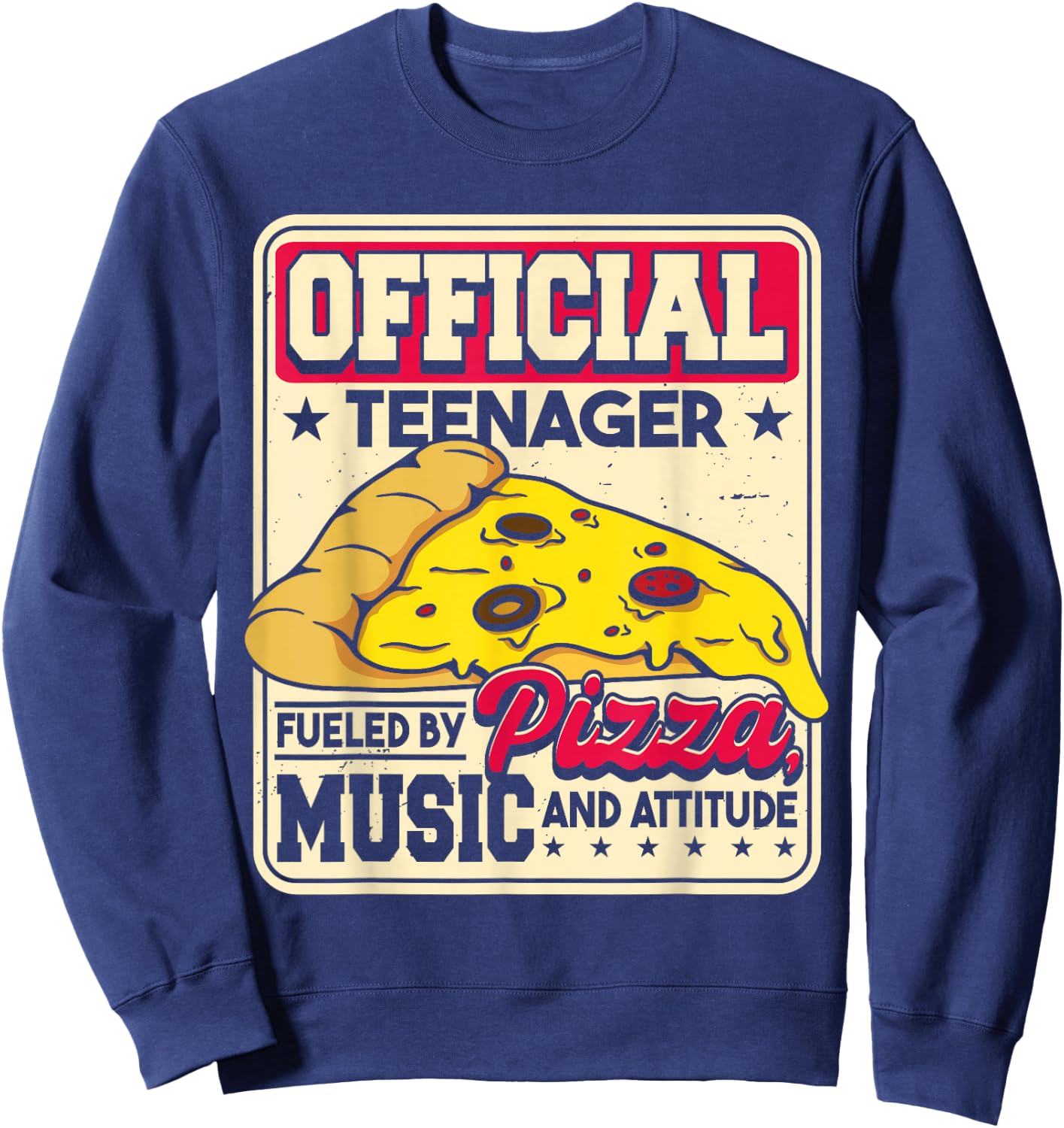 Fueled By Pizza Music And Attitude | Funny Birthday Teenager Sweatshirt - Sweatshirt | Navy