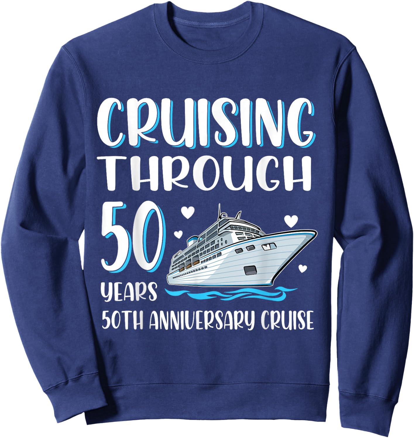 Cruising Through 50 Years 50th Anniversary Couple Cruise Sweatshirt - Sweatshirt | Navy