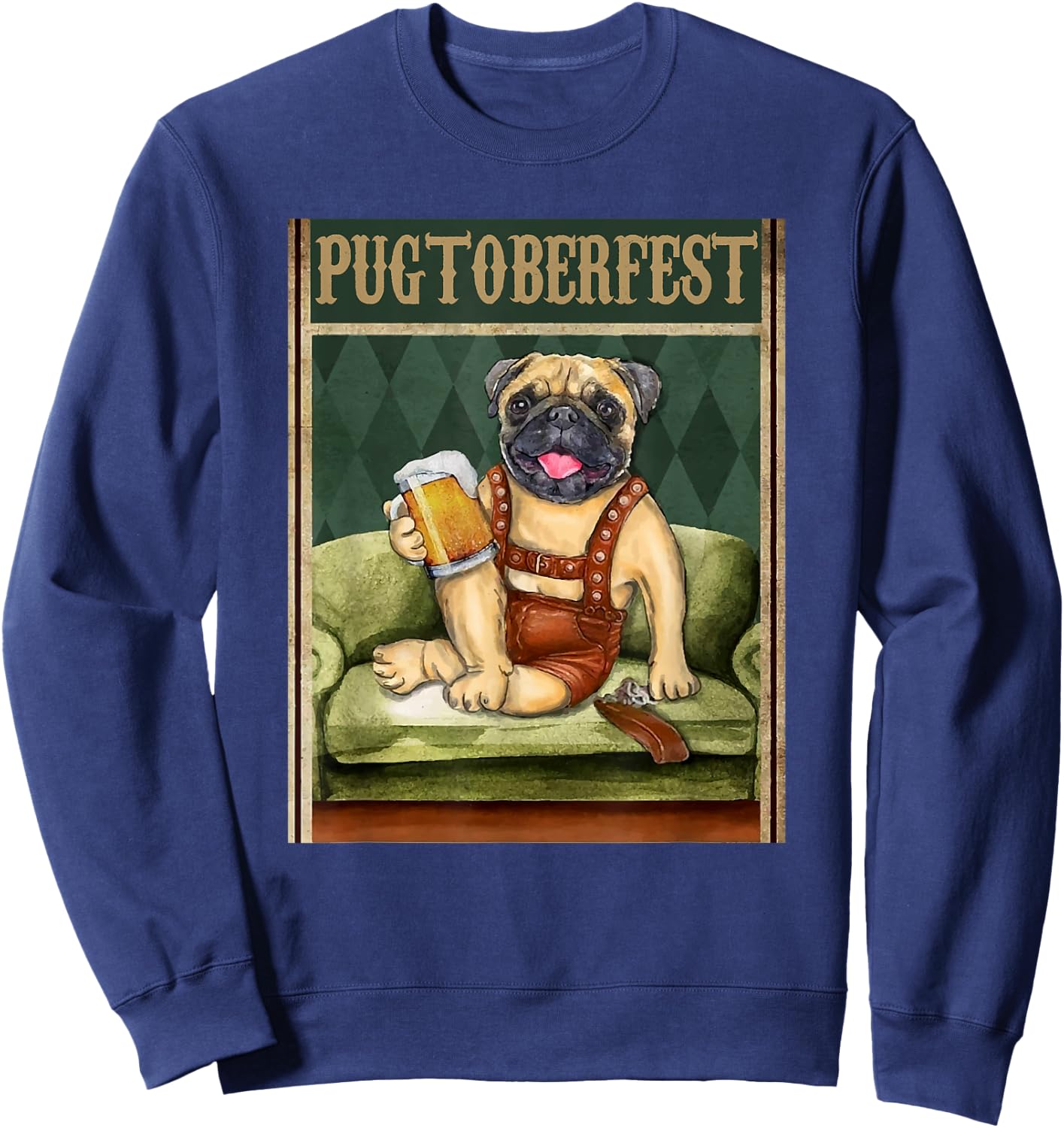 Pugtoberfest Beer Festival Beer Drinker Oktoberfest Pug Sweatshirt - Sweatshirt | Navy
