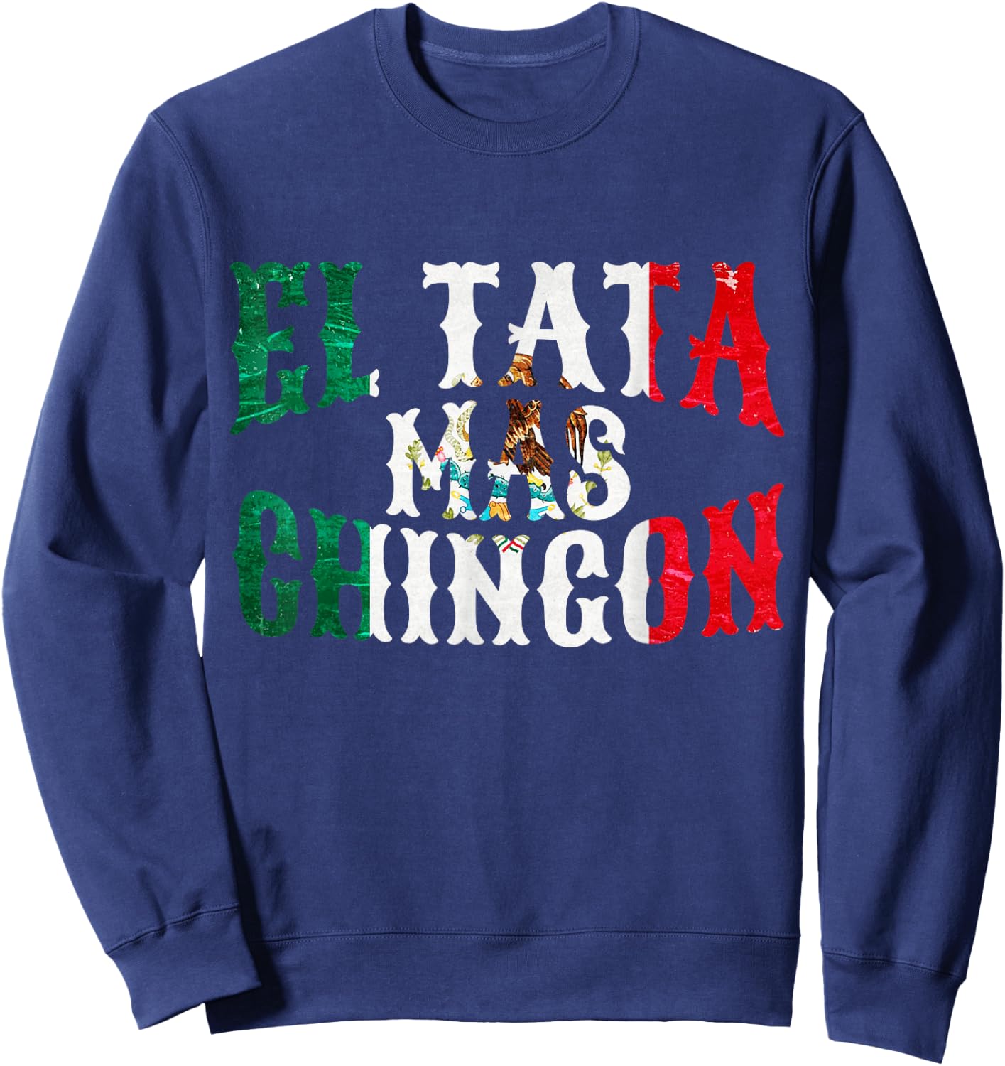 El Tata Mas Chingon Mexican Husband Spanish Father's Day Sweatshirt - Sweatshirt | Navy
