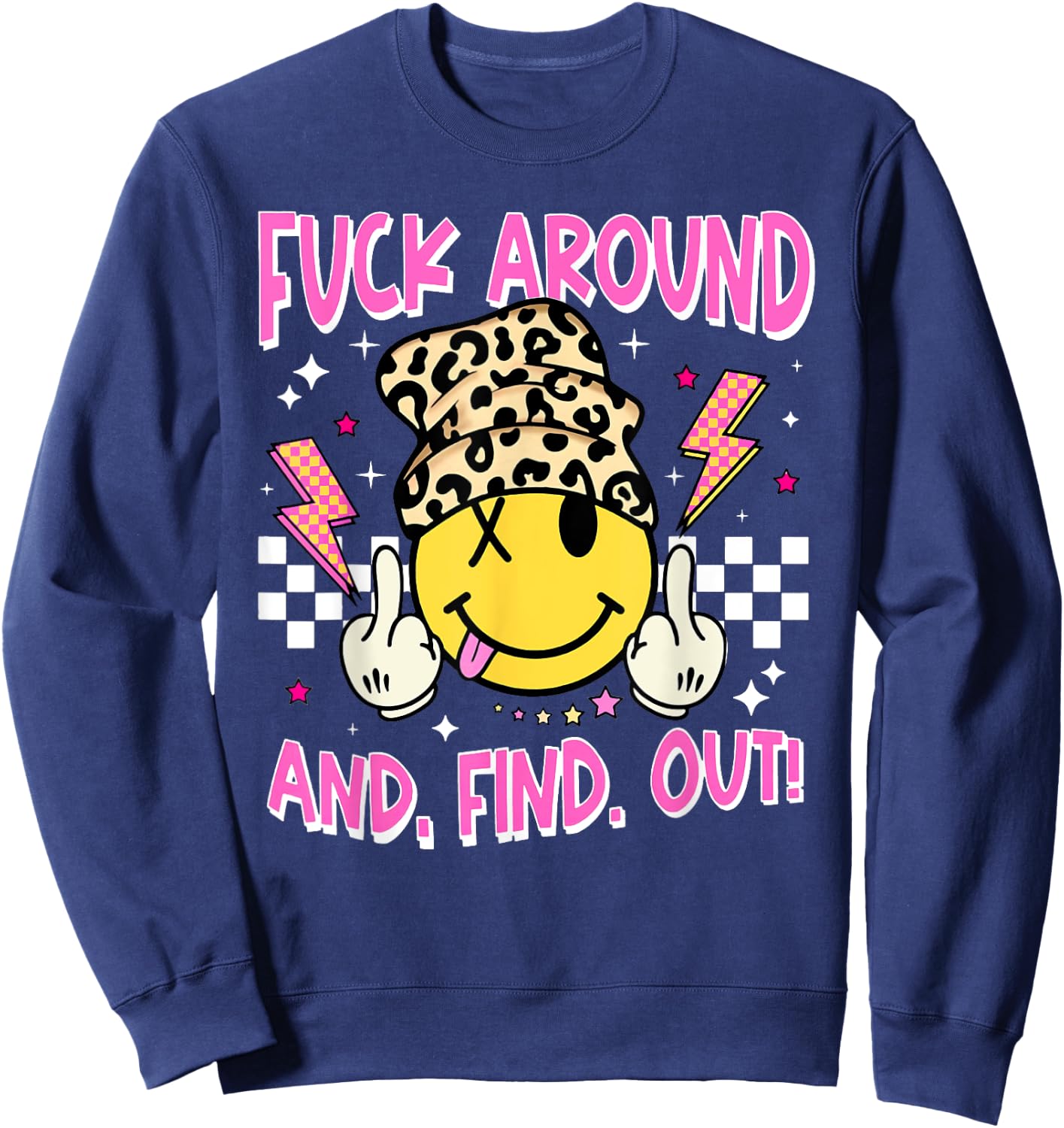 Retro Fuck Around And Find Out Funny Leopard Smile Face FAFO Sweatshirt - Sweatshirt | Navy