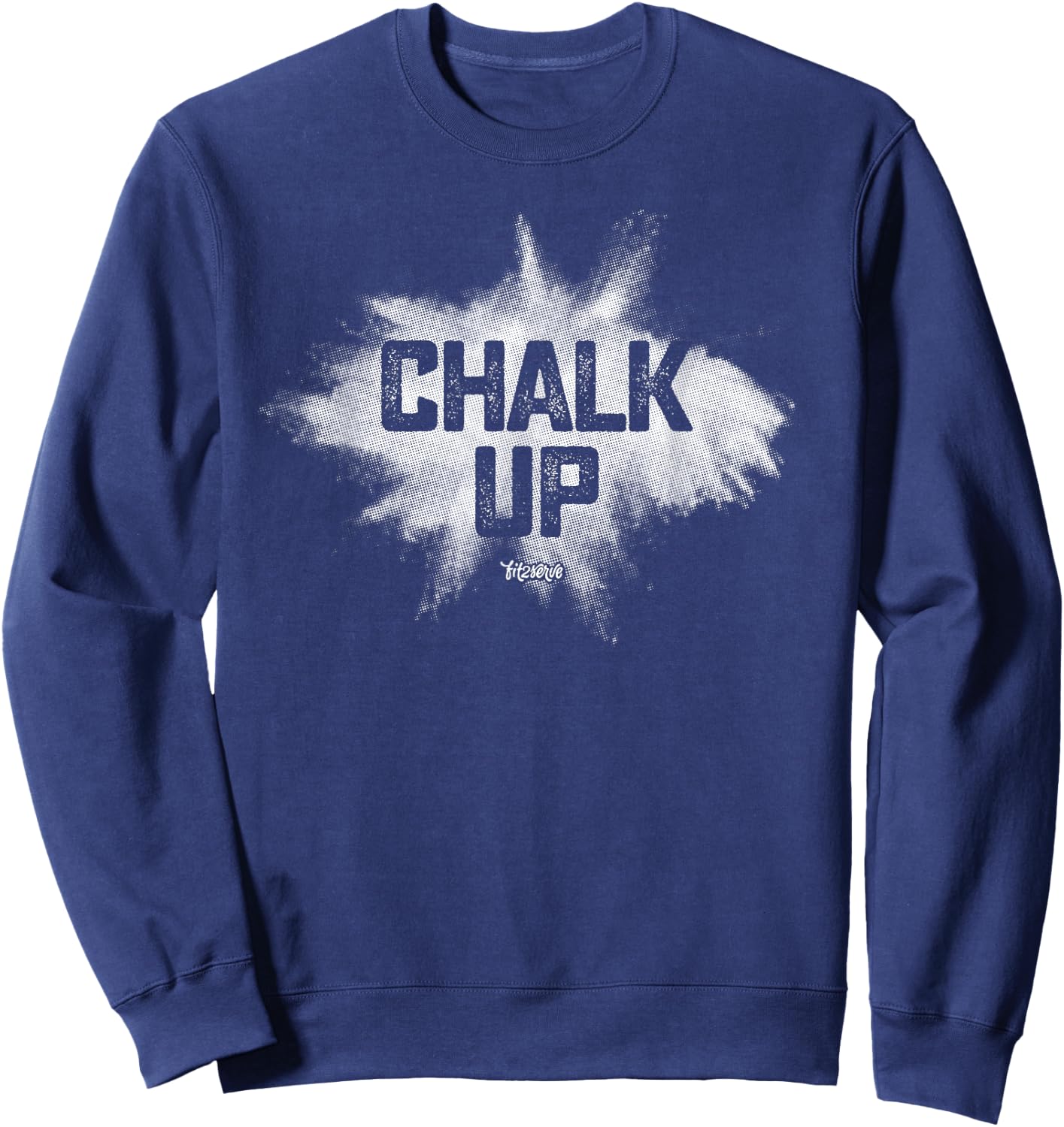 Chalk Up! Funny Fit2Serve Fitness & Gym Chalk Sweatshirt - Sweatshirt | Navy