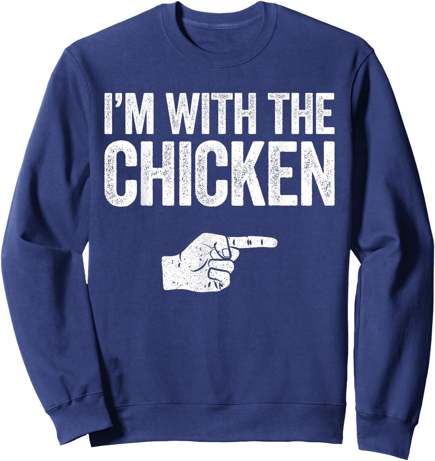 I'm With The Chicken Shirt Adult Kids Matching Costume Sweatshirt - Sweatshirt | Navy