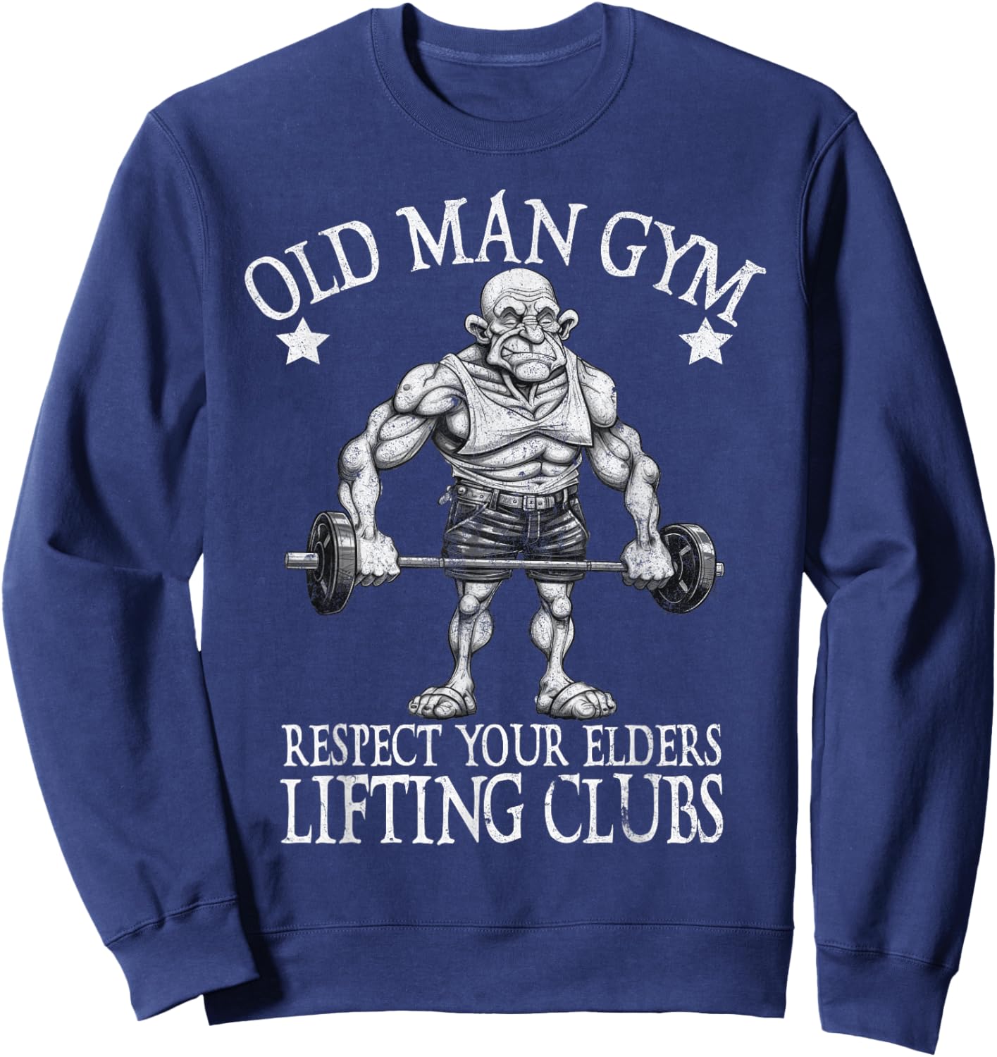 Old Man Gym Respect Your Elders Funny Workout Bodybuilding Sweatshirt - Sweatshirt | Navy