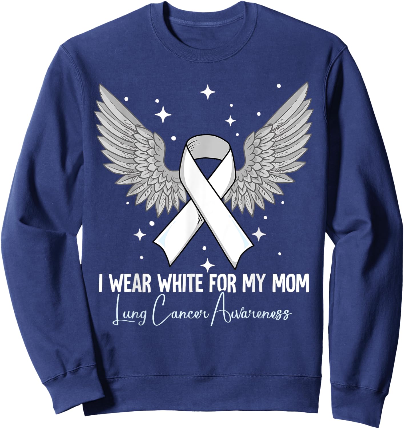 I Wear White For My Mom Lung Cancer Awareness Sweatshirt - Sweatshirt | Navy